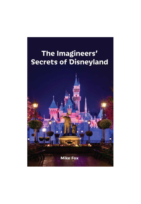The Imagineers' Secrets of Disneyland