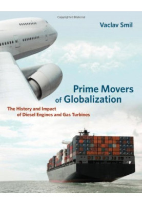 Prime Movers of Globalization: The History and Impact of Diesel Engines and Gas Turbines