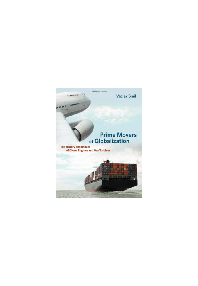 Prime Movers of Globalization: The History and Impact of Diesel Engines and Gas Turbines
