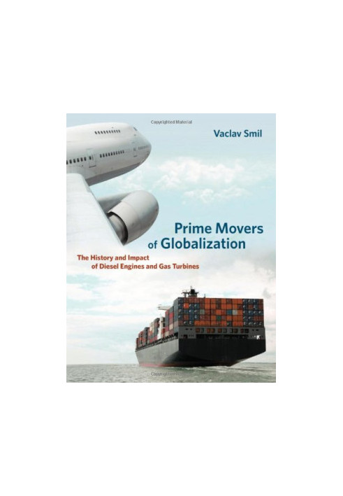 Prime Movers of Globalization: The History and Impact of Diesel Engines and Gas Turbines