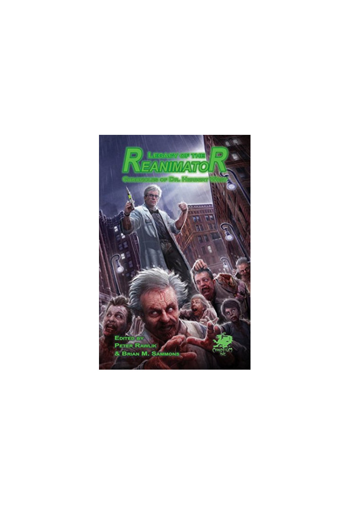 Legacy of the Reanimator: The Chronicles of Dr. Herbert West (Cthulhu Mythos)