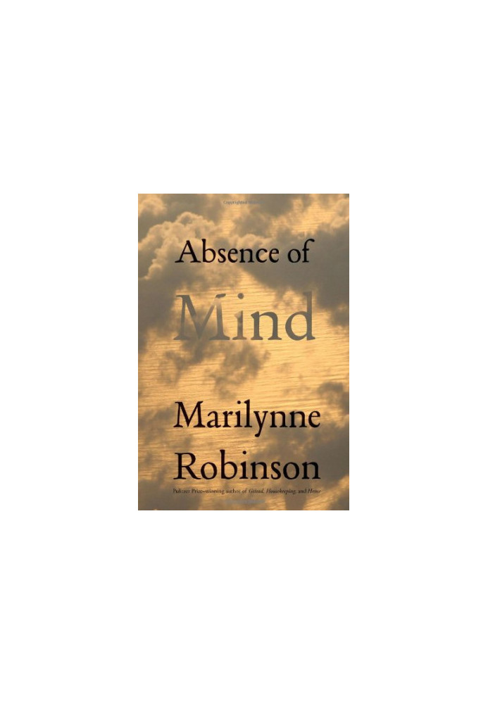 Absence of Mind: The Dispelling of Inwardness from the Modern Myth of the Self