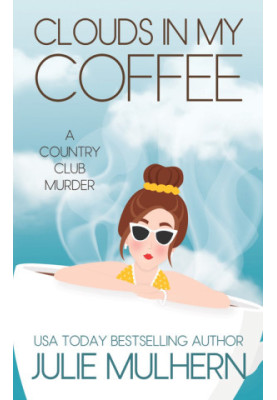 Clouds in My Coffee (The Country Club Murders 3)