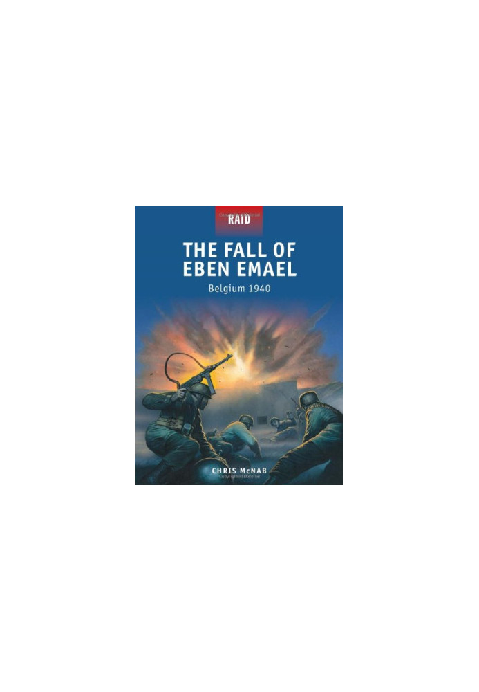 The Fall of Eben Emael - Belgium 1940