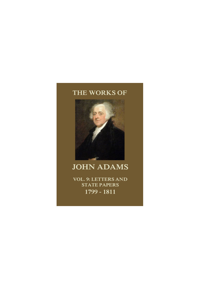 The Works of John Adams Vol. 9