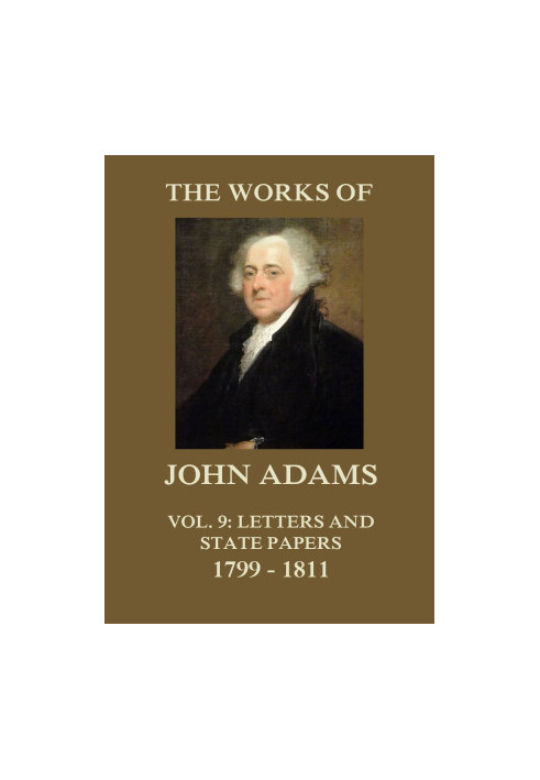 The Works of John Adams Vol. 9