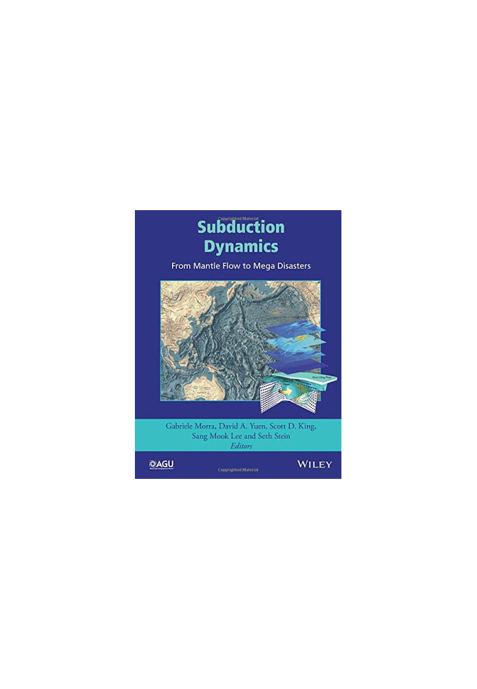 Subduction dynamics : from mantle flow to mega disasters