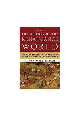 The history of the Renaissance world : from the rediscovery of Aristotle to the conquest of Constantinople