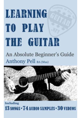 Learning To Play The Guitar: An Absolute Beginner's Guide