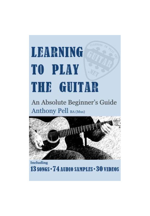 Learning To Play The Guitar: An Absolute Beginner's Guide