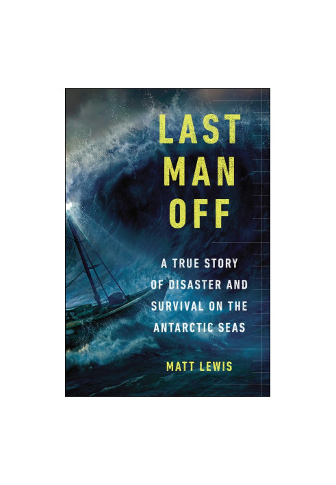 Last Man Off: a true story of disaster and survival on the Antarctic seas