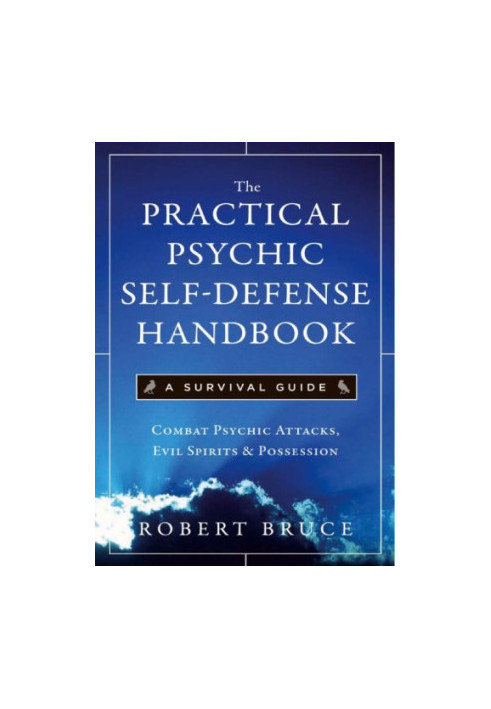 The Practical Psychic Self Defense Handbook: A Survival Guide