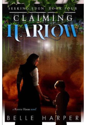 Claiming Harlow: A Post Apocalyptic Reverse Harem Romance (Seeking Eden Book 4)