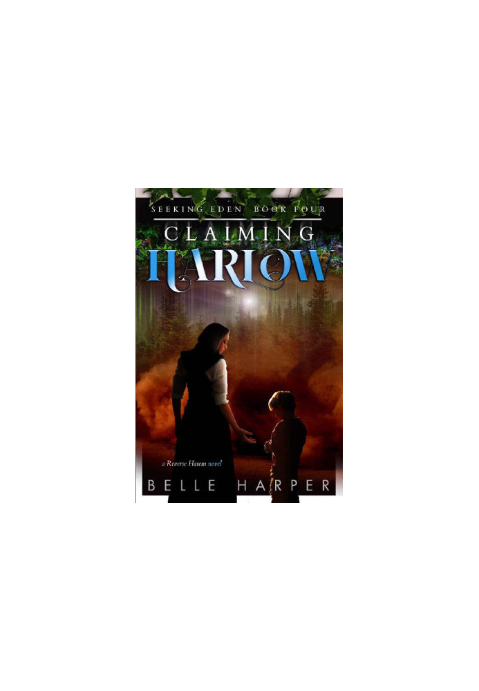 Claiming Harlow: A Post Apocalyptic Reverse Harem Romance (Seeking Eden Book 4)