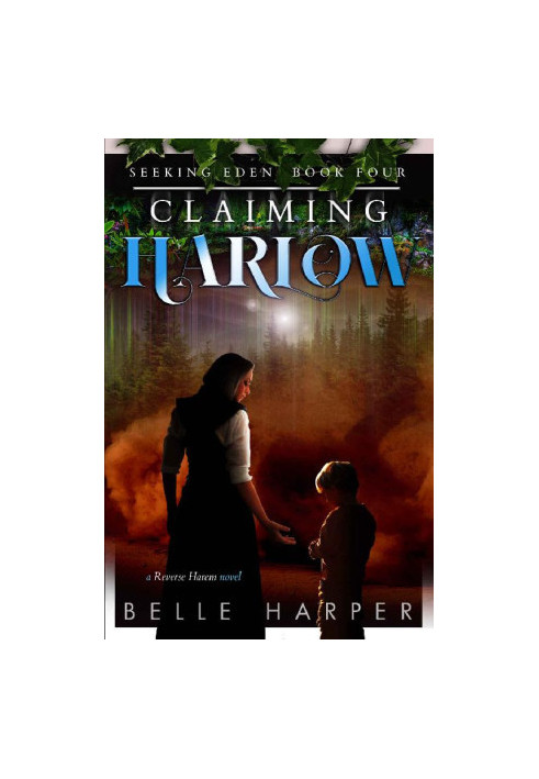 Claiming Harlow: A Post Apocalyptic Reverse Harem Romance (Seeking Eden Book 4)