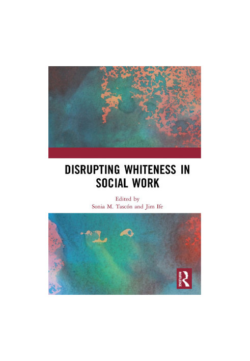 Disrupting Whiteness in Social Work