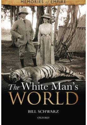 The White Man’s World (2011) [MEMOIRS OF EMPIRE 1]