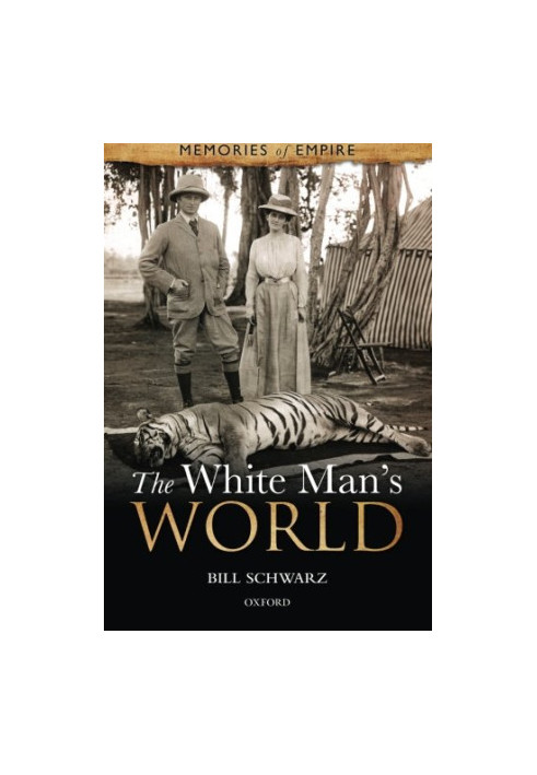 The White Man’s World (2011) [MEMOIRS OF EMPIRE 1]