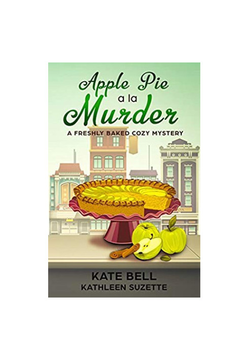 Apple Pie A La Murder (Freshly Baked Cozy Mystery 1)
