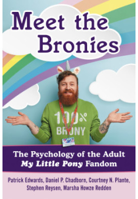 Meet the Bronies: the psychology of adult My little pony fandom