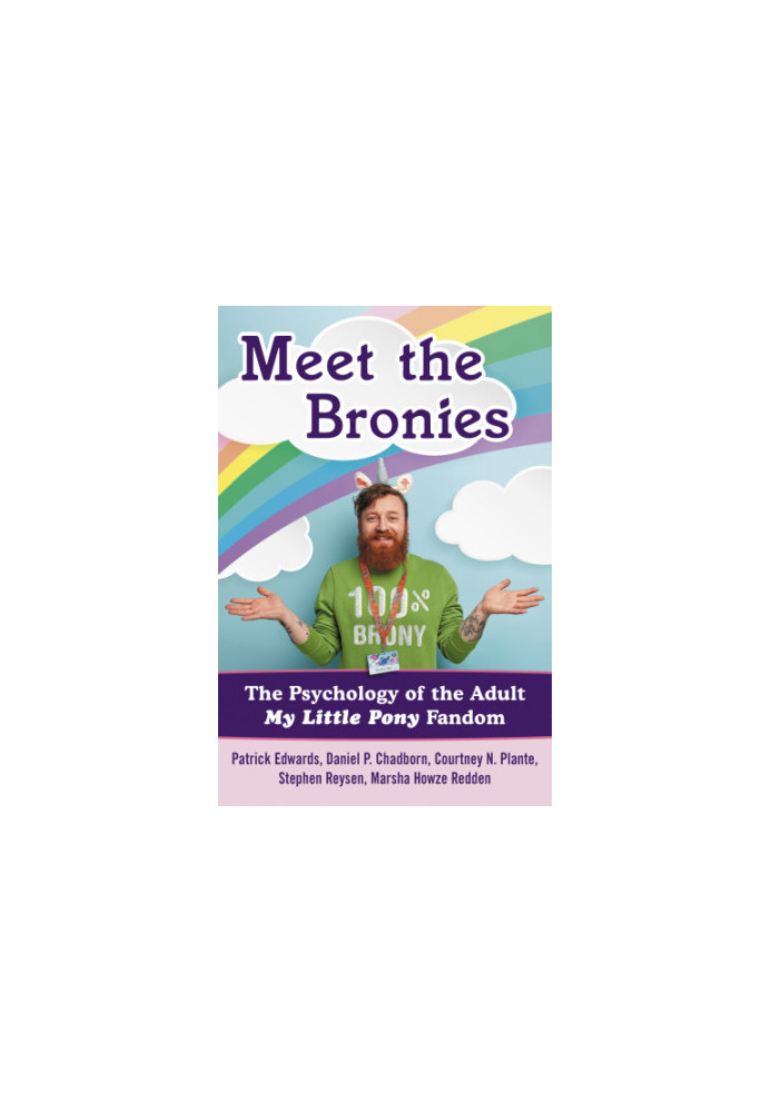 Meet the Bronies: the psychology of adult My little pony fandom