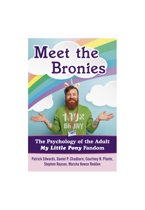 Meet the Bronies: the psychology of adult My little pony fandom