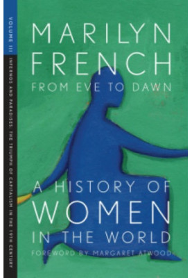 From Eve to Dawn, A History of Women in the World, Volume III: Infernos and Paradises: The Triumph of Capitalism in the 19th 