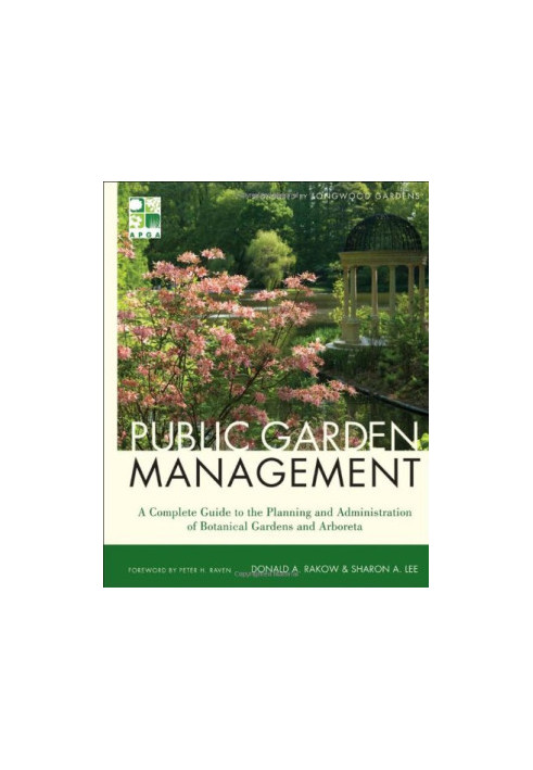 Public Garden Management: A Complete Guide to the Planning and Administration of Botanical Gardens and Arboreta