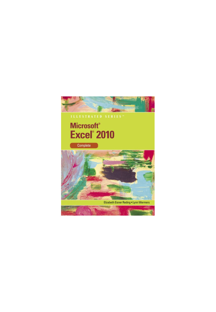 Microsoft Excel 2010: illustrated complete