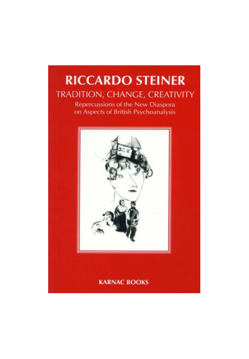 Tradition, change, creativity : repercussions of the new diaspora on aspects of British psychoanalysis