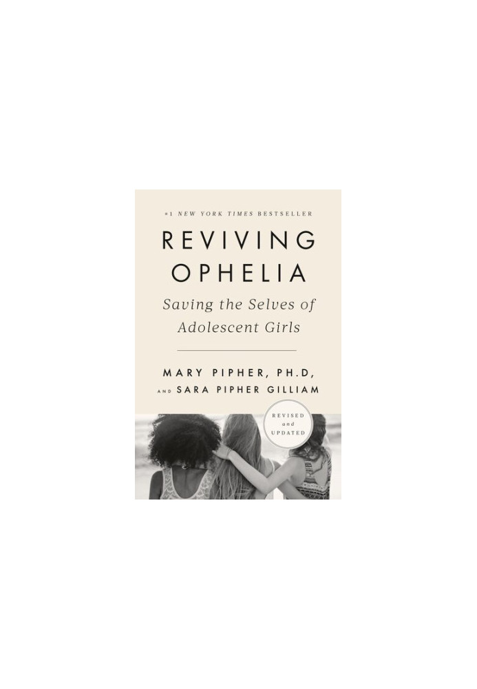 Reviving Ophelia 25th Anniversary Edition: Saving the Selves of Adolescent Girls