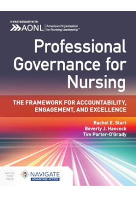 Professional Governance for Nursing: The Framework for Accountability, Engagement, and Excellence