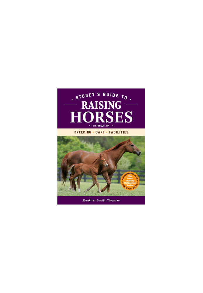Storey's Guide to Raising Horses, 3rd Edition: Breeding, Care, Facilities