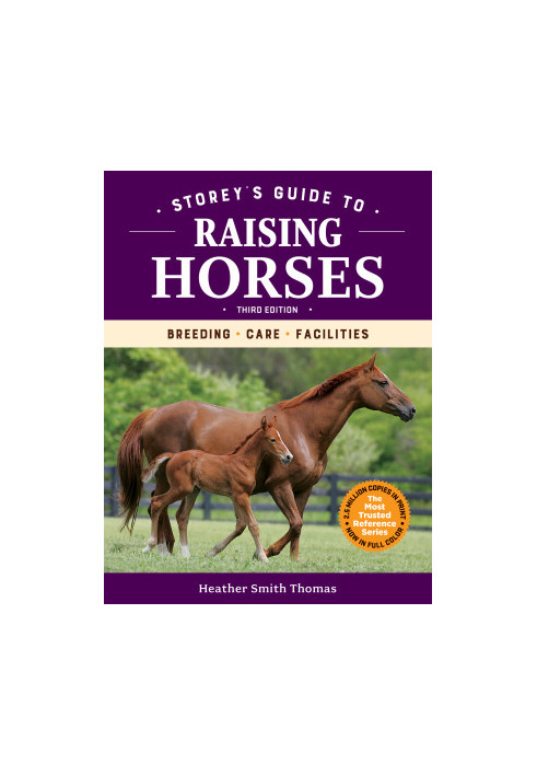 Storey's Guide to Raising Horses, 3rd Edition: Breeding, Care, Facilities