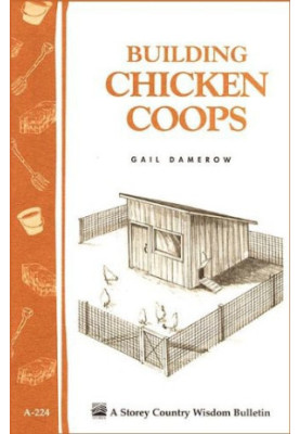 Building Chicken Coops: Storey Country Wisdom Bulletin A-224