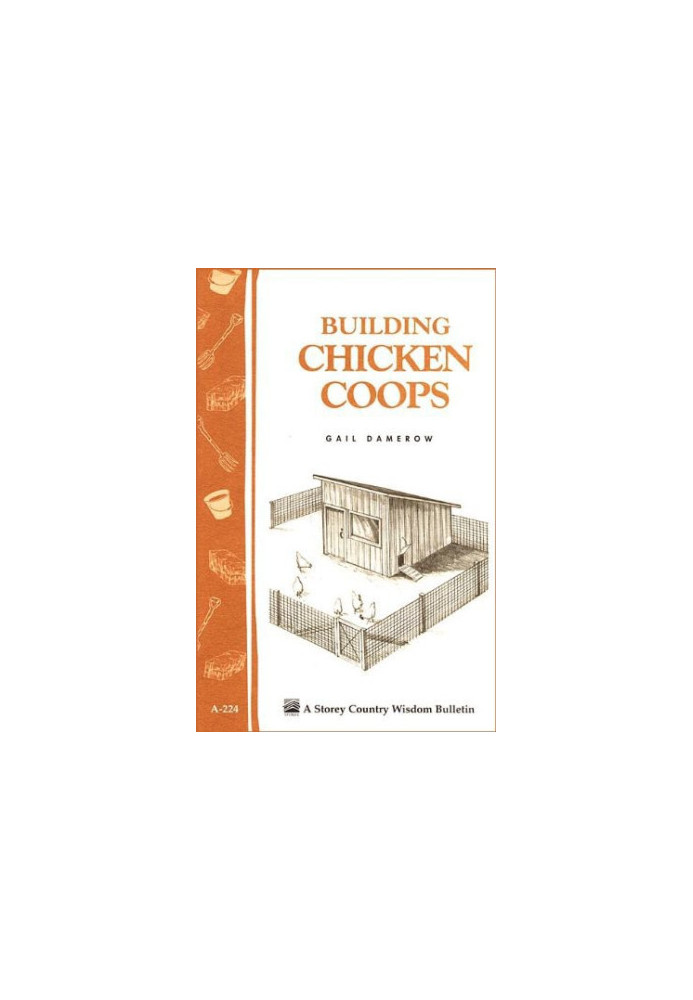 Building Chicken Coops: Storey Country Wisdom Bulletin A-224