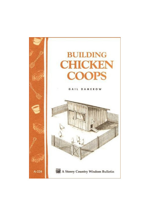 Building Chicken Coops: Storey Country Wisdom Bulletin A-224