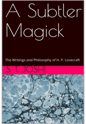 A Subtler Magick: The Writings and Philosophy of H. P. Lovecraft