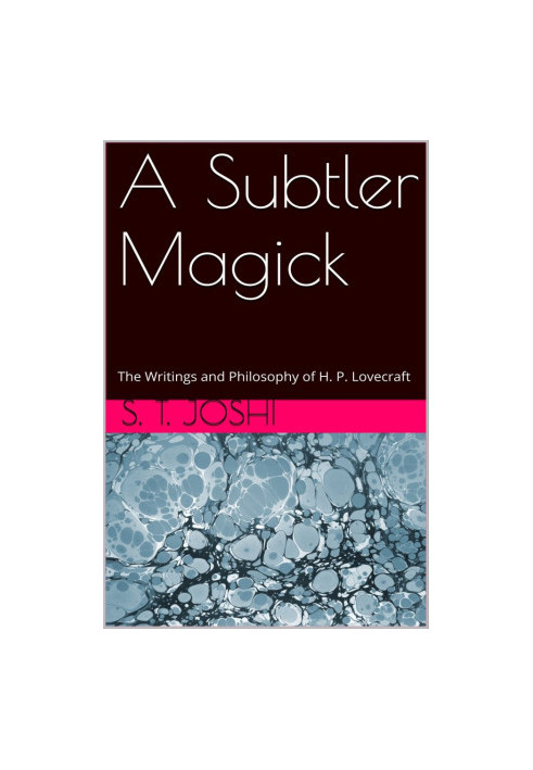 A Subtler Magick: The Writings and Philosophy of H. P. Lovecraft