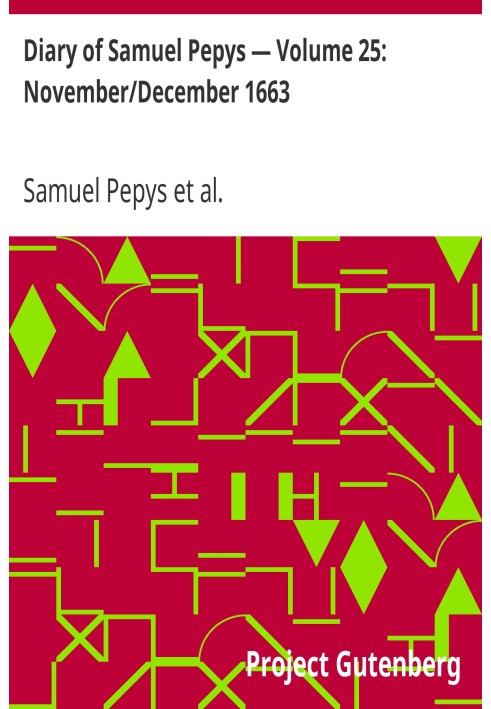 Дневник Сэмюэля Пеписа - Том 25: ноябрь / декабрь 1663 г.