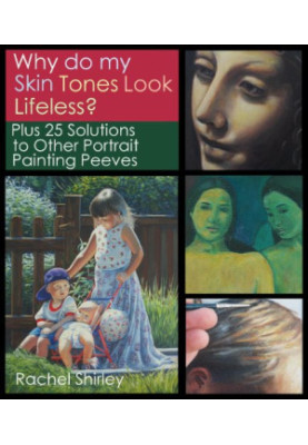 Why do My Skin Tones Look Lifeless? Plus 25 Solutions to Other Portrait Painting Peeves: Tips and Techniques..
