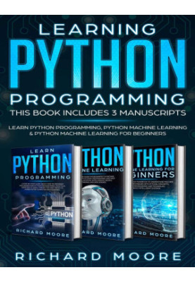 Learning Python Programming: This Book Includes 3 Manuscripts