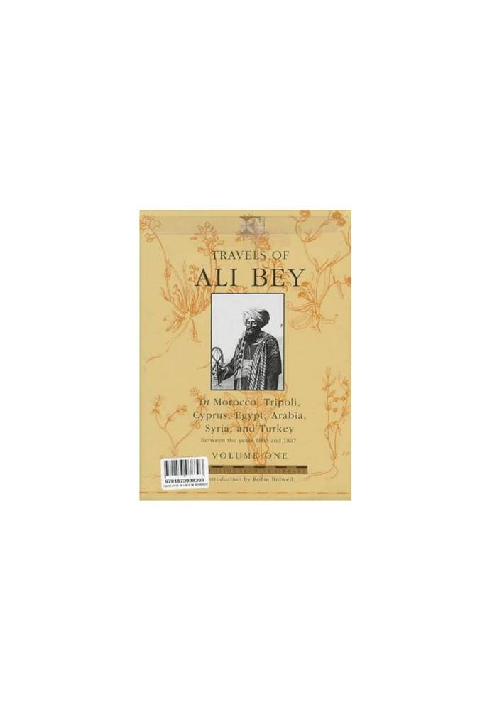 Travels of Ali Bey - In Morocco, Tripoli, Cyprus, Egypt, Arabia, Syria and Turkey, Between The Years 1803 and 1807 vol 1