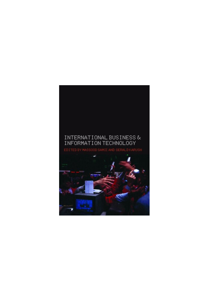 International Business and Information Technology - Interaction and Transformation in the Global Economy