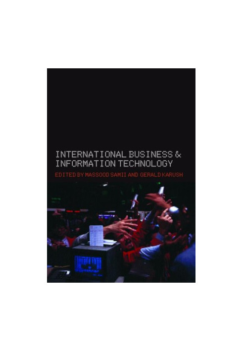 International Business and Information Technology - Interaction and Transformation in the Global Economy