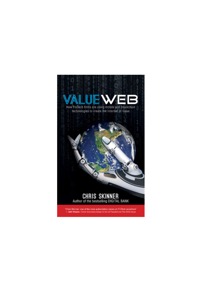 ValueWeb: how fintech firms are using bitcoin blockchain and mobile technologies to create the internet of value
