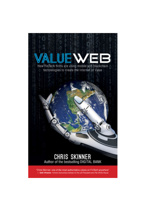 ValueWeb: how fintech firms are using bitcoin blockchain and mobile technologies to create the internet of value
