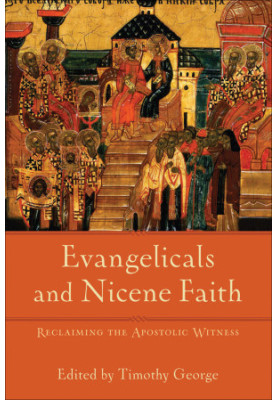 Evangelicals and Nicene Faith (Beeson Divinity Studies)
