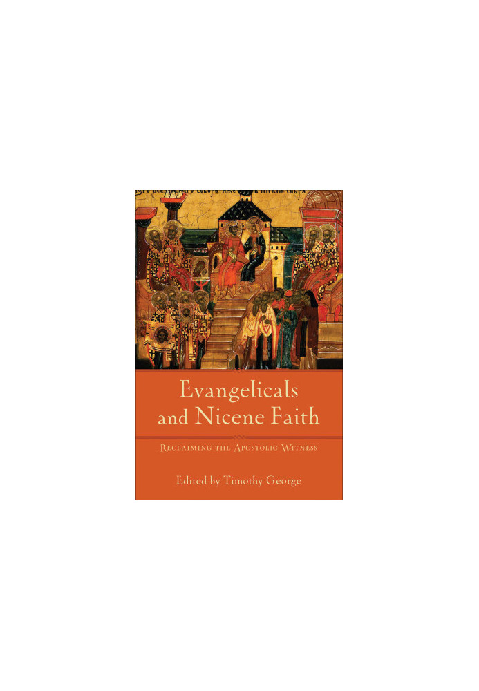 Evangelicals and Nicene Faith (Beeson Divinity Studies)