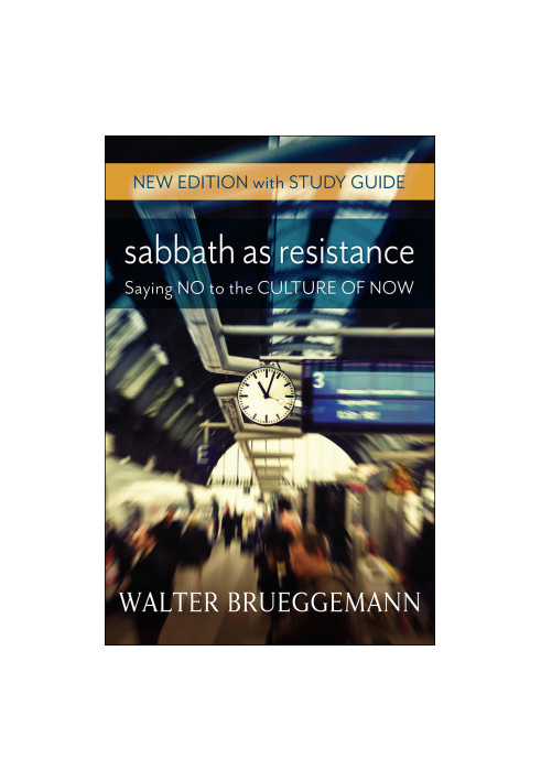 Sabbath as Resistance, New Edition with Study Guide: Saying No to the Culture of Now